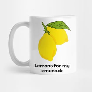 Lemons for my lemonade Mug